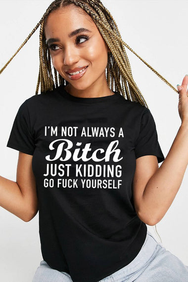 IM NOT BITCH GRAPHIC WOMEN TEE